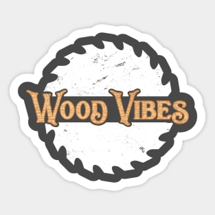 Woodworking T-Shirt Circular Saw Wood Vibes Carpentry Pun Sticker